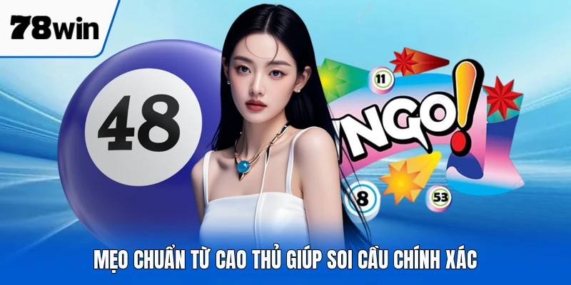 Mẹo chuẩn từ cao thủ giúp soi cầu chính xác