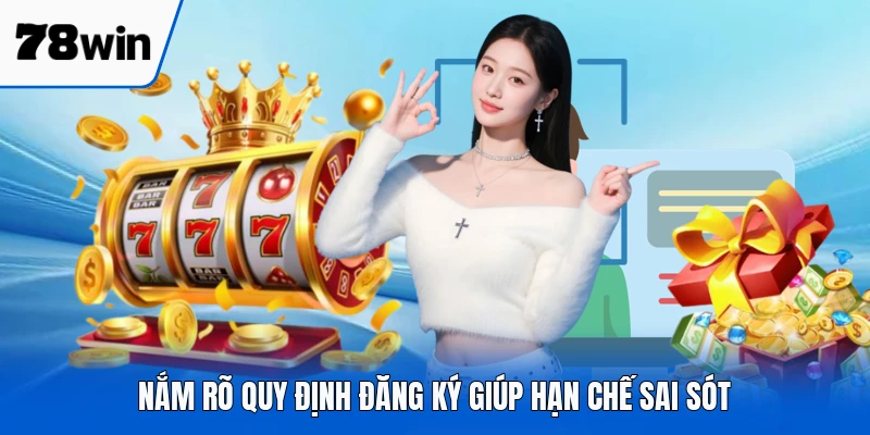 Nắm rõ quy định đăng ký giúp hạn chế sai sót